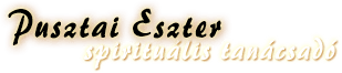 Pusztai Eszter spirituális tanácsadó Pusztai Eszter spirituális tanácsadó